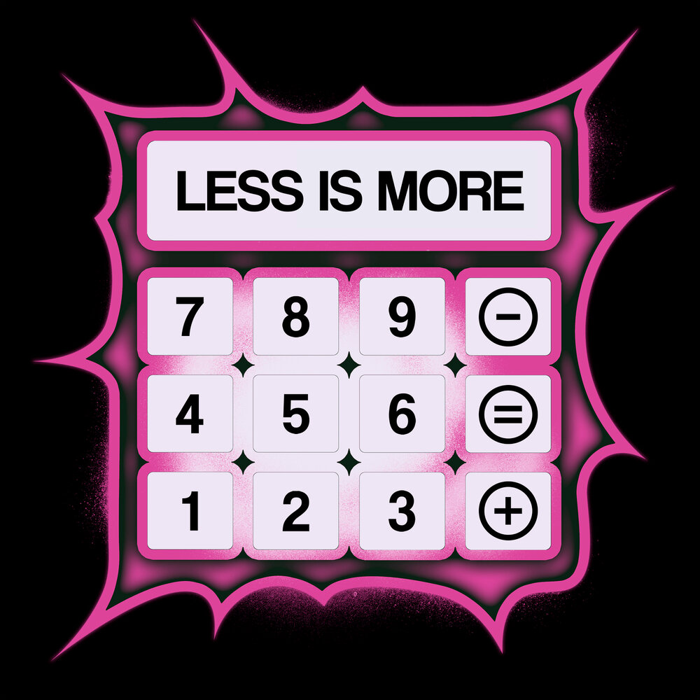 Less is more